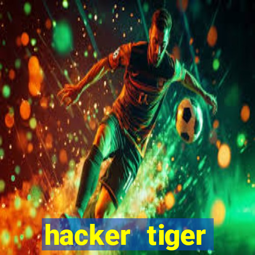 hacker tiger fortune gratis