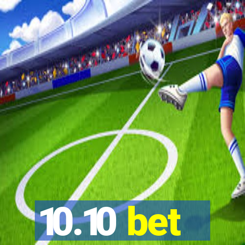 10.10 bet