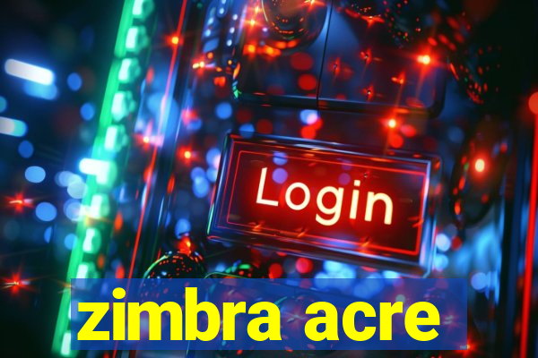 zimbra acre