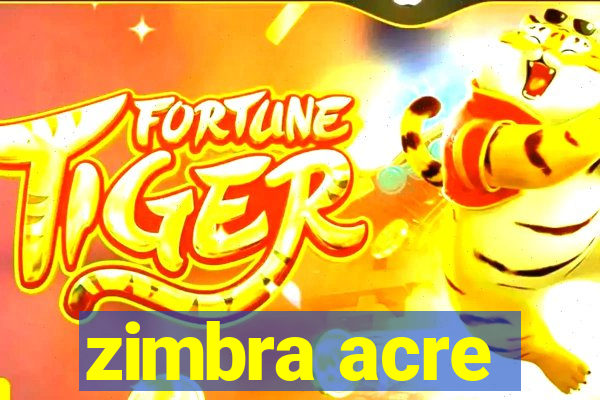 zimbra acre