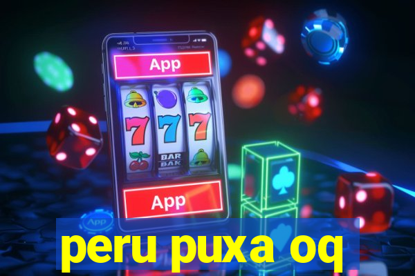 peru puxa oq