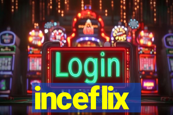inceflix