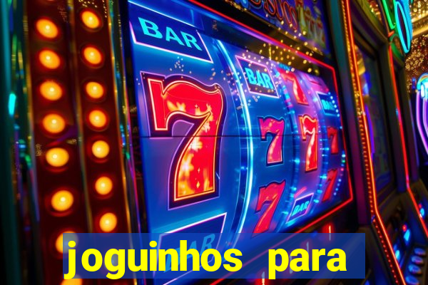joguinhos para ganhar dinheiro