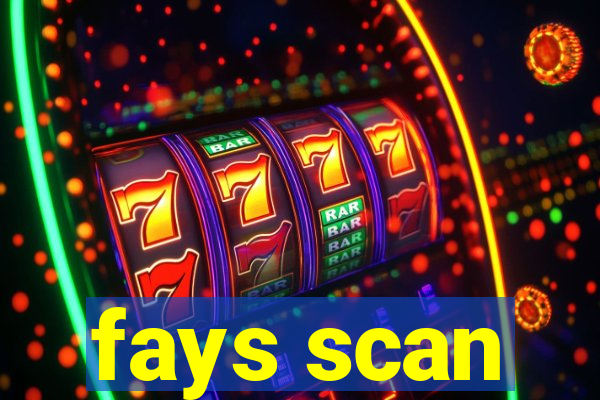 fays scan