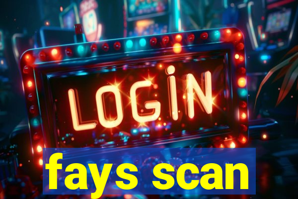 fays scan