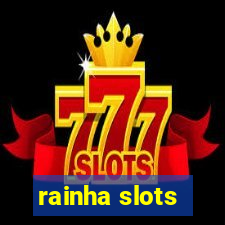 rainha slots