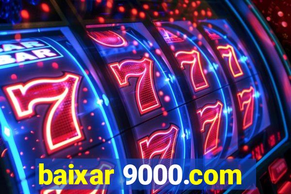 baixar 9000.com