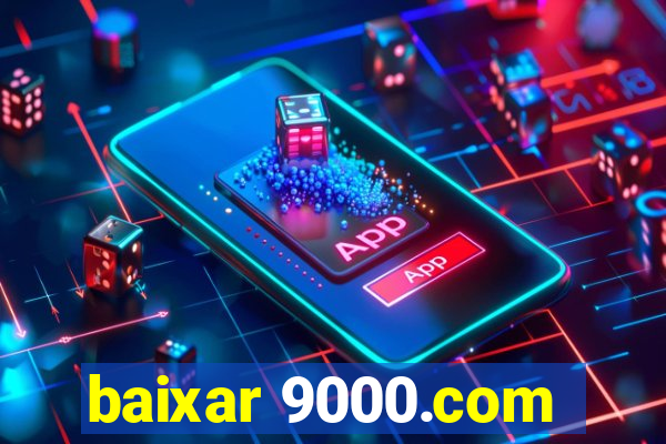 baixar 9000.com