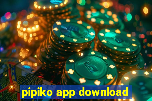 pipiko app download