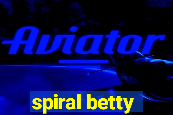spiral betty