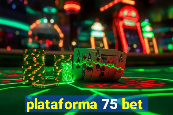 plataforma 75 bet
