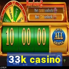 33k casino