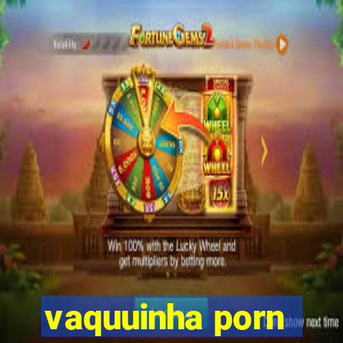 vaquuinha porn