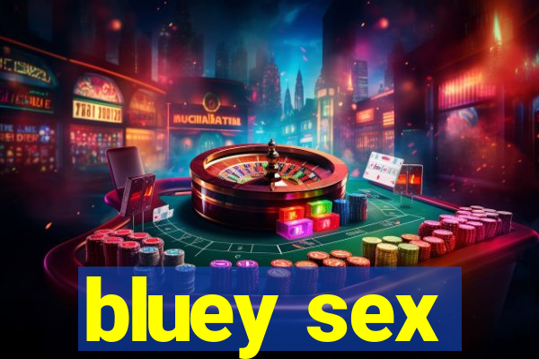 bluey sex