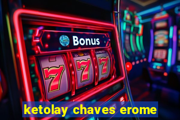 ketolay chaves erome