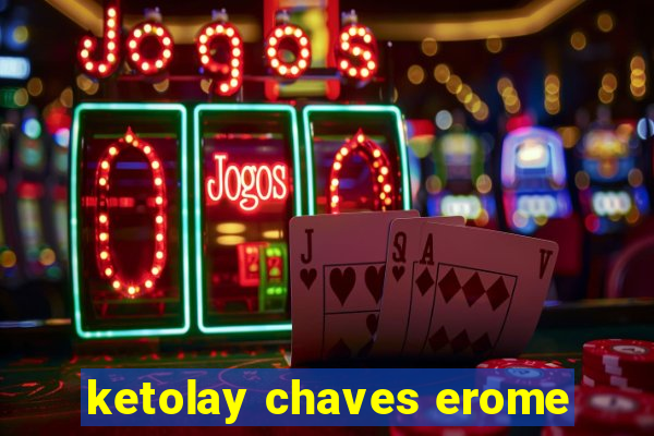 ketolay chaves erome