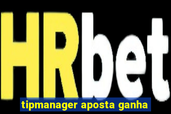 tipmanager aposta ganha