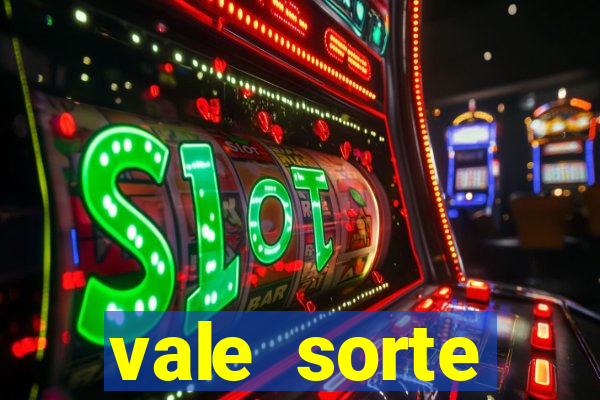 vale sorte resultado de hoje