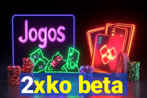 2xko beta