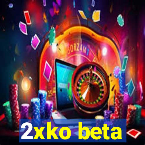 2xko beta