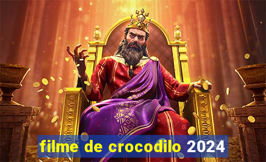 filme de crocodilo 2024