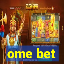 ome bet