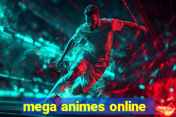 mega animes online