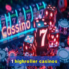 1 highroller casinos