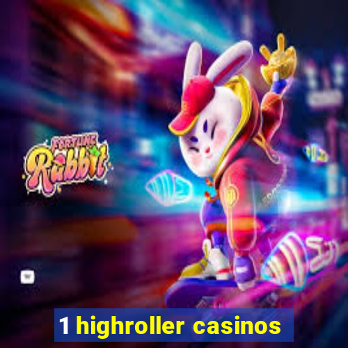 1 highroller casinos