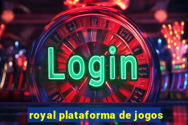 royal plataforma de jogos