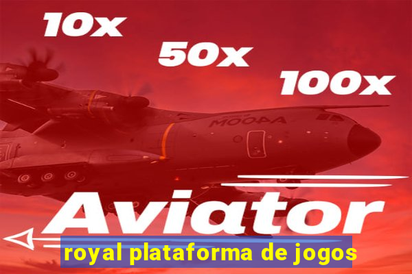 royal plataforma de jogos