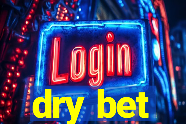 dry bet