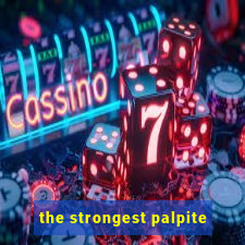 the strongest palpite