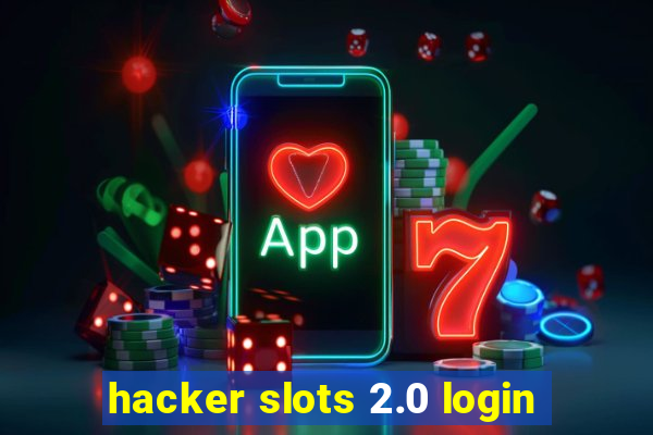 hacker slots 2.0 login
