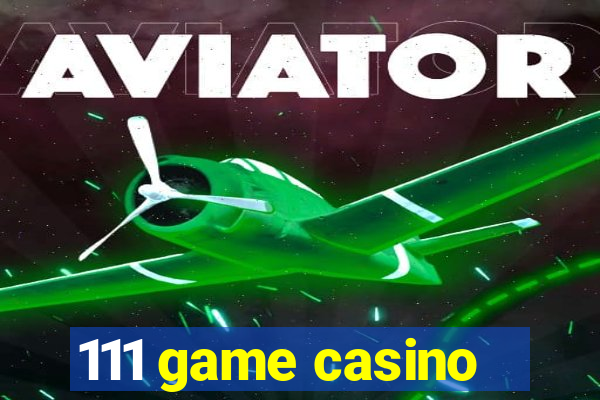 111 game casino