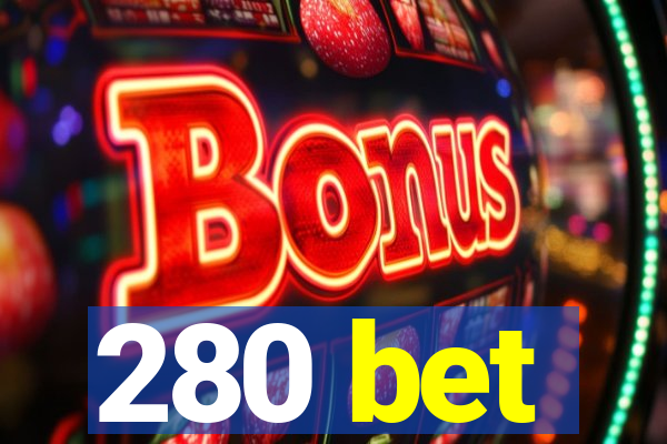 280 bet