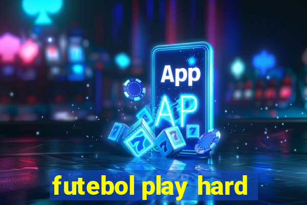 futebol play hard