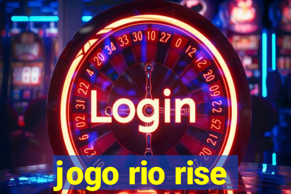 jogo rio rise