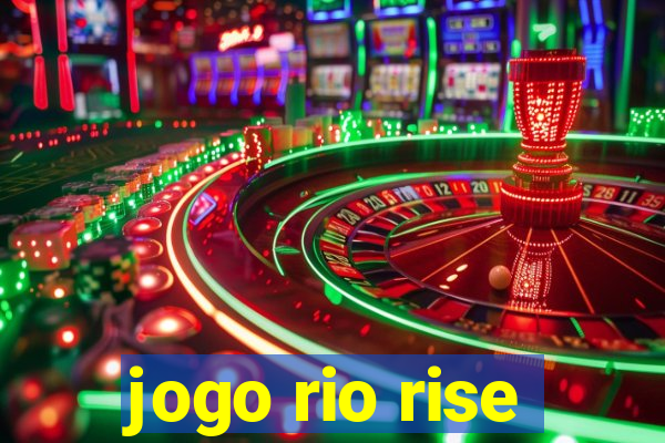 jogo rio rise