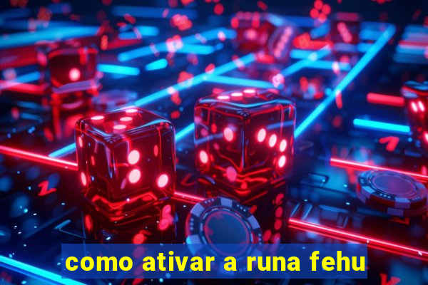 como ativar a runa fehu