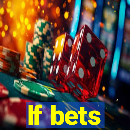 lf bets