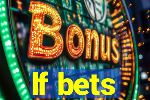 lf bets