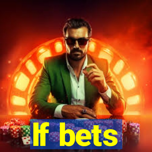 lf bets