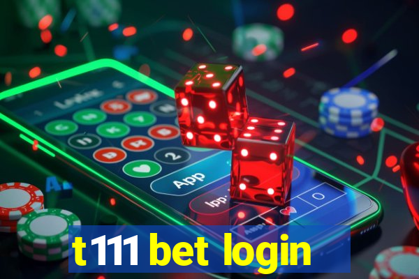 t111 bet login