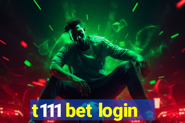 t111 bet login
