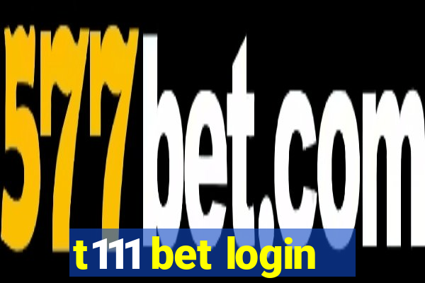 t111 bet login