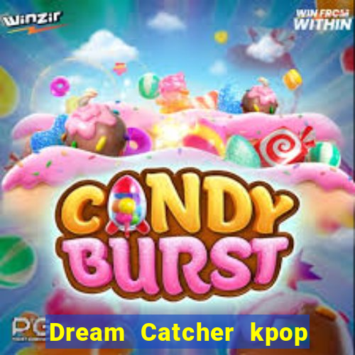 Dream Catcher kpop dreamcatcher kpop lightstick