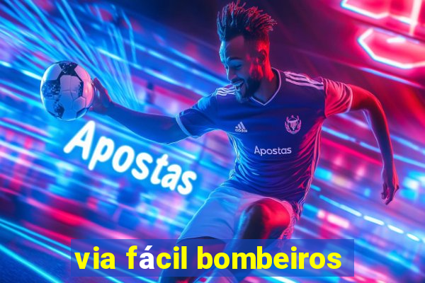 via fácil bombeiros