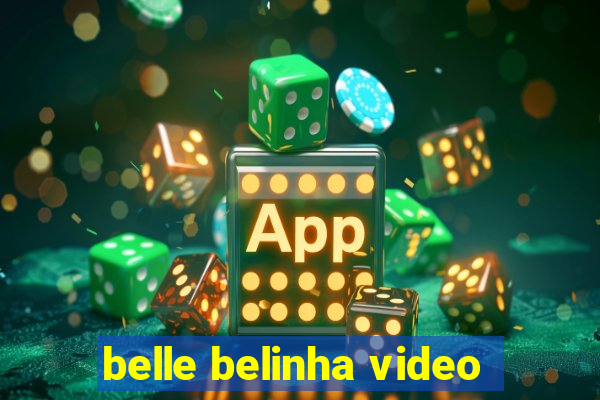 belle belinha video