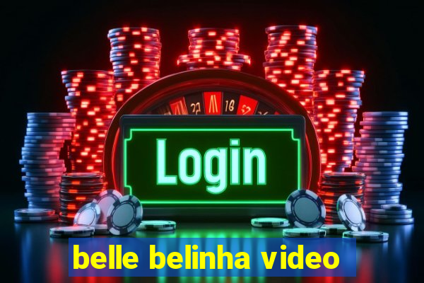 belle belinha video